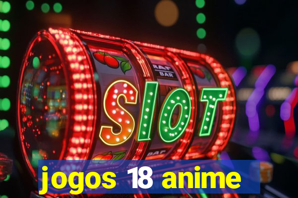jogos 18 anime